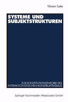 Paperback Systeme Und Subjektstrukturen: Zur Konstitutionstheorie Des Interaktionistischen Konstruktivismus [German] Book