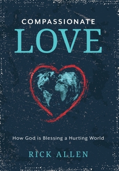 Hardcover Compassionate Love: How God is Blessing a Hurting World Book