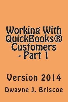 Paperback Working With QuickBooks(R) Customers - Part 1: Version 2014 Book