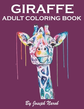 GIRAFFE ADULT COLORING BOOK: Adult coloring book Giraffe Mandala and different types of coloring for stress relieving relaxation and mindfulness and gift for men and women