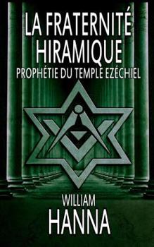 Paperback La fraternité Hiramique: Prophétie du Temple Ezéchiel [French] Book