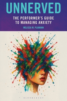 Hardcover Unnerved: The Performer's Guide to Managing Anxiety Book
