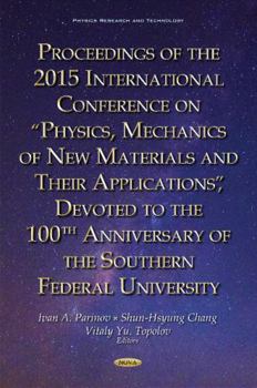 Proceedings of the 2015 International Conference on "Physics, Mechanics of New Materials and Their Applications", Devoted to the 100th Anniversary of ... University