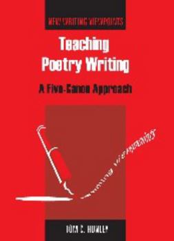 Paperback Teaching Poetry Writing: A Five-Canon Approach Book