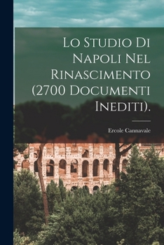 Paperback Lo Studio Di Napoli Nel Rinascimento (2700 Documenti Inediti). [Italian] Book