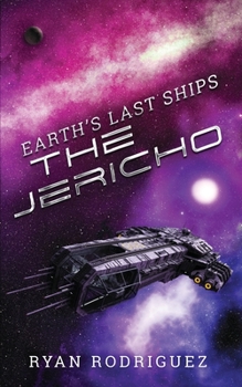 The Jericho - Book #1 of the Earth's Last Ships