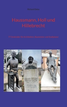 Paperback Haussmann, Holl und Hillebrecht: 77 Denkmäler für Architekten, Baumeister und Stadtplaner [German] Book