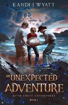An Unexpected Adventure - Book #1 of the Myth Coast Adventures