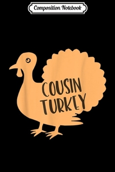 Composition Notebook: Cousin Turkey Family Thanksgiving Gift  Journal/Notebook Blank Lined Ruled 6x9 100 Pages