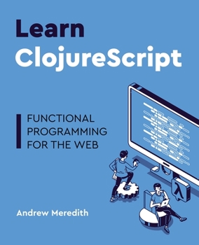 Paperback Learn ClojureScript: Functional programming for the web Book