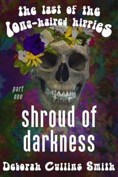 Shroud of Darkness - Book #1 of the Last of the Long-Haired Hippies