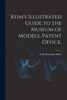 Paperback Keim's Illustrated Guide to the Museum of Models, Patent Office; Book
