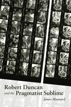 Robert Duncan & the Pragmatist Sublime - Book  of the Recencies Series