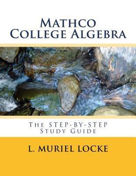 Mathco College Algebra: The Step-by-Step Study Guide