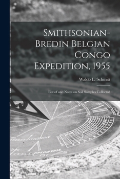 Paperback Smithsonian-Bredin Belgian Congo Expedition, 1955: List of and Notes on Soil Samples Collected Book