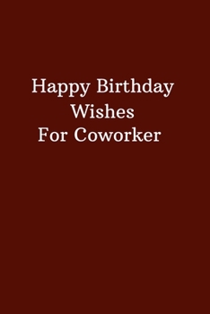 Happy Birthday Wishes For Coworker: Office Gift For Coworker, Humor Lined Notebook For Boss, Joke Journal For Work, Funny  Cool Stuff, Perfect Motivational Gag Gift