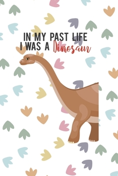 Paperback In My Past I Was A Dinosaur: Notebook Journal Composition Blank Lined Diary Notepad 120 Pages Paperback Colors Footprints Dinosaur Book