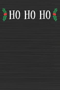 HO HO HO: Merry Christmas Perfect Gift for Family Friends or Co workers - Get in the Holiday Spirit with the Giving of this Journal