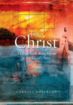 Paperback The Christ: A Closer Look at the Events in the Life of Christ Book