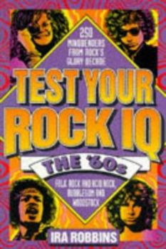 Paperback Test Your Rock IQ: The '60s: 250 Mindbenders from Rock's Glory Decade Book