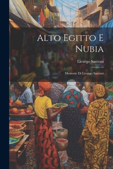 Paperback Alto Egitto E Nubia: Memorie Di Licurgo Santoni [Italian] Book