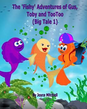 Paperback The 'Fishy' Adventures of Gus, Toby and TooToo: Big Tale 1 Book