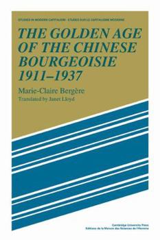 Paperback The Golden Age of the Chinese Bourgeoisie 1911 1937 Book