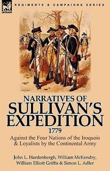 Paperback Narratives of Sullivan's Expedition, 1779: Against the Four Nations of the Iroquois & Loyalists by the Continental Army Book