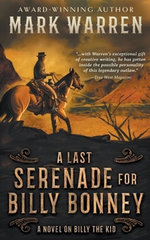 Paperback A Last Serenade for Billy Bonney: A Novel on Billy the Kid Book