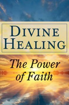 Paperback Divine Healing: The Power of Faith Book