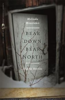 Hardcover Bear Down, Bear North: Alaska Stories Book