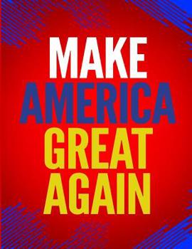 Paperback Make America Great Again: 100 Pages 8.5" X 11" Notebook College Ruled Line Paper Book