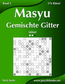Paperback Masyu Gemischte Gitter - Mittel - Band 3 - 276 Rätsel [German] Book