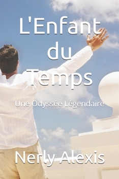 Paperback L'Enfant du Temps: Une Odyssée Légendaire [French] Book