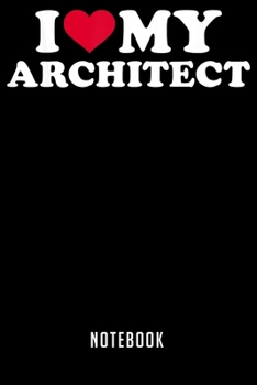 Notebook: I love my architect notebook6x9(100 pages)Blank Lined Paperback Journal For StudentArchitect Notebook for Journaling & Training NotesArchitecture JounalArchitect Gifts Composition Notebook