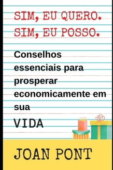 Paperback SIM, EU QUERO. SIM, EU POSSO. Conselhos essenciais para prosperar economicamente no VIDA. [Portuguese] Book