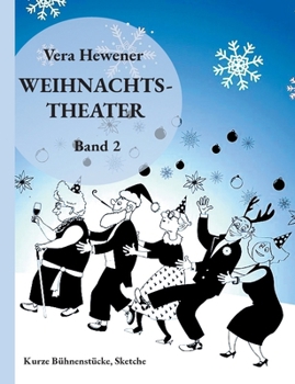 Weihnachtstheater Band 2: Kurze Bühnenstücke, Sketche (German Edition)