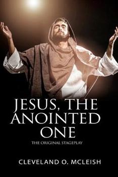 Paperback Jesus, The Anointed One (Yeshua HaMashiach): The Original Stageplay Book