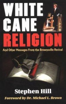 Paperback White Cane Religion: And Other Messages from the Brownsville Revival Book