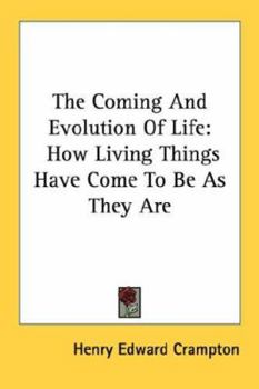 Paperback The Coming and Evolution of Life: How Living Things Have Come to Be as They Are Book