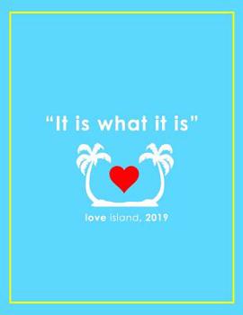 Paperback 'IT IS WHAT IT IS' Love Island 2019 Notebook Book