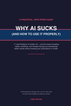 Paperback Why AI Sucks (and How to Use It Properly) Book