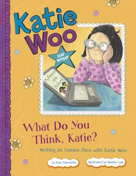 Paperback What Do You Think, Katie?: Writing an Opinion Piece with Katie Woo Book