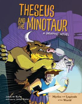 Theseus and the Minotaur: A Graphic Novel (Myths and Legends of the World)