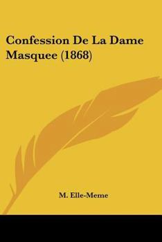 Paperback Confession De La Dame Masquee (1868) [French] Book