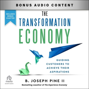 MP3 CD The Transformation Economy: Guiding Customers to Achieve Their Aspirations Book