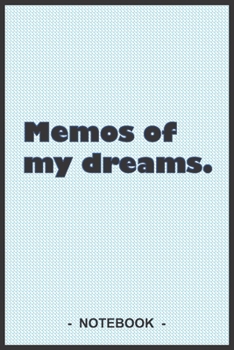 Paperback Memos of my dreams - To draw and note down your dreams memories, emotions and interpretations: 6"x9" notebook with 110 blank lined pages Book