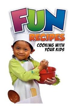 Paperback Fun Recipes, Cooking with your Kids Book