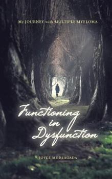Paperback Functioning In Dysfunction: My Journey With Multiple Myeloma Book