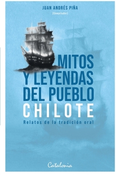 Mitos y leyendas del pueblo chilote: Relatos de la tradición oral (Spanish Edition)